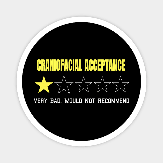 Craniofacial Acceptance Very Bad Would Not Recommend One Star Rating Magnet by MerchAndrey